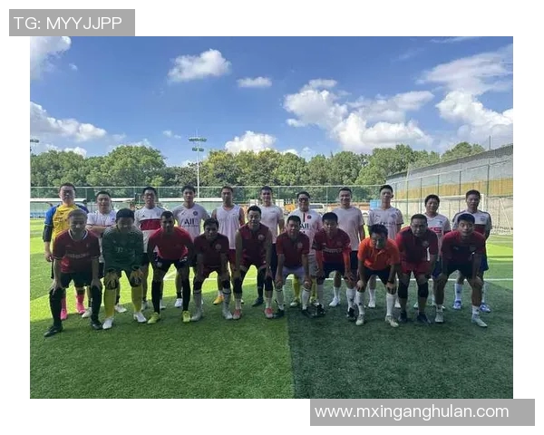 友谊赛助力球队磨合提升竞技水平促进国际体育文化交流与合作